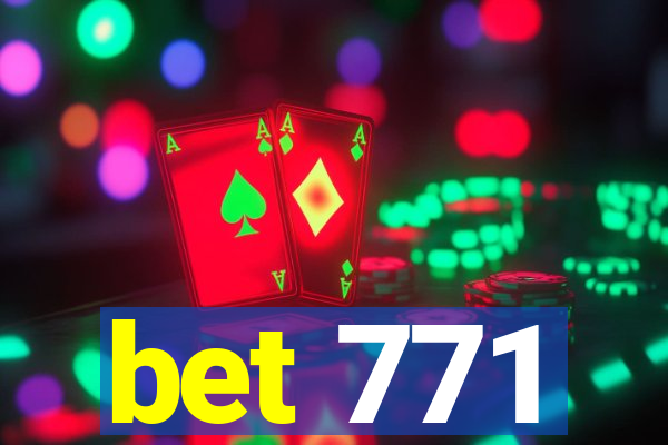 bet 771